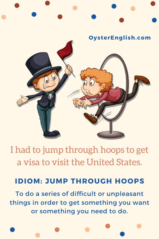 Idiom Jump Through Hoops meaning Examples 