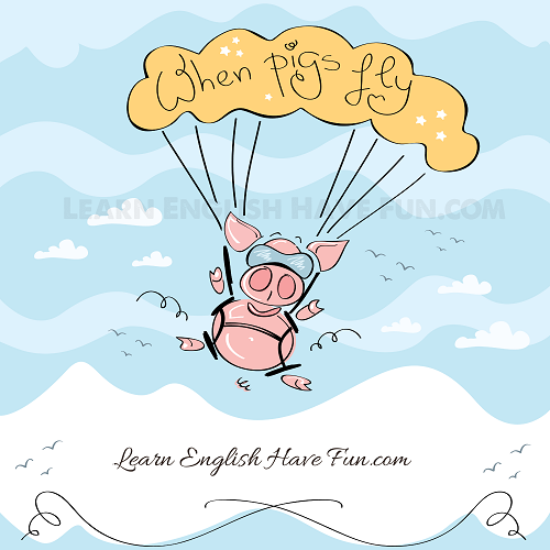 idiom-when-pigs-fly-meaning-examples